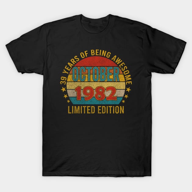39 Year Old 39th Birthday Design for October 1982 born Limited Edition Legend BDay Gift T-Shirt by mahmuq